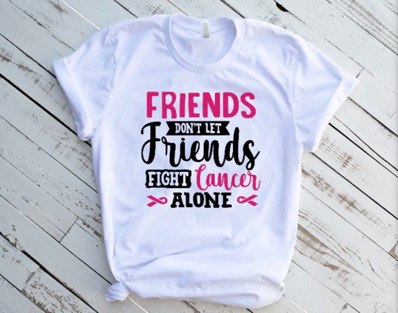 Friends don\u2019t let friends fight cancer alone t shirt cancer awareness shirt.