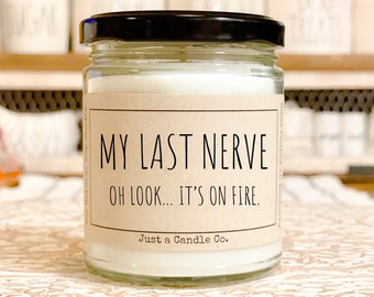 My Last Nerve Funny 9oz Candle, Funny Candles, Gift for Her, Best Friend Gifts, Girlfriend Gift, Homemade Candles Vegan Candles Soy Candles