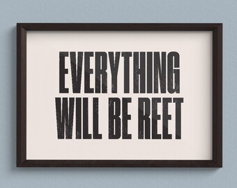 Everything will be reet Print | Typography Print | Minimalist Art | Living Room Wall Art | Living room decor | Monochrome