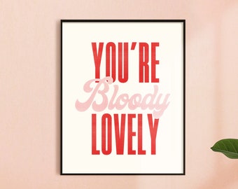 Self Care - You're Bloody Lovely Print - Gift for Friends - Valentines Day