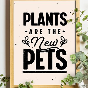 Black and White Plants Are The New Pets Print Typography Poster Plant Lover Gift Ideas Monochrome Art image 3