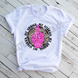 My Uterus My Choice/ My Body My Choice/ Pro-Choice Shirts for Women