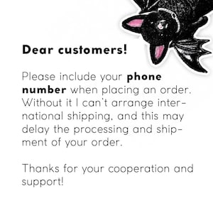 May include: White background with black text that reads "Dear customers! Please include your phone number when placing an order. Without it I can't arrange international shipping, and this may delay the processing and shipment of your order. Thanks for your cooperation and support!"