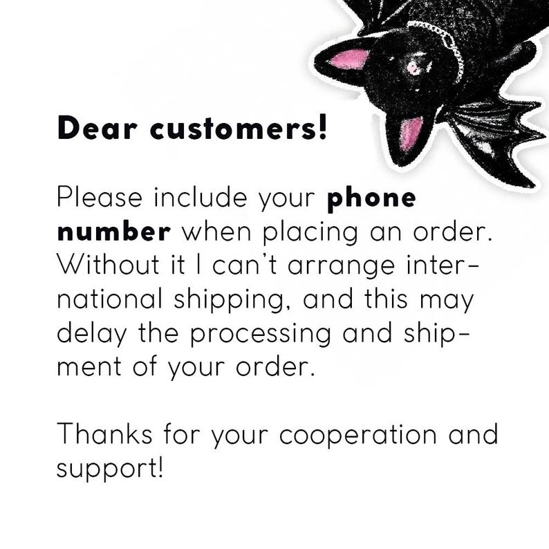 May include: White background with black text that reads "Dear customers! Please include your phone number when placing an order. Without it I can't arrange international shipping, and this may delay the processing and shipment of your order. Thanks for your cooperation and support!"