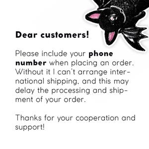 May include: White background with black text that reads "Dear customers! Please include your phone number when placing an order. Without it I can't arrange international shipping, and this may delay the processing and shipment of your order. Thanks for your cooperation and support!" A black bat graphic is in the top right corner.