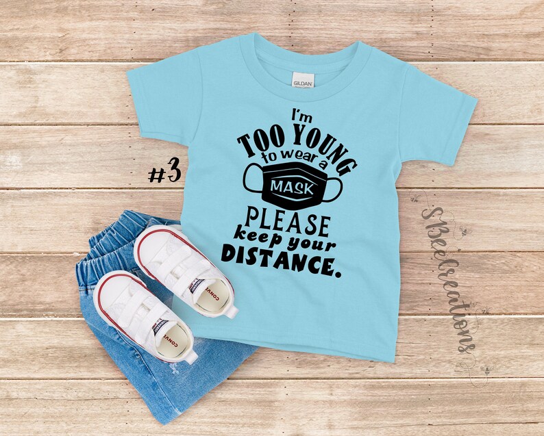 I'm Too Young To Wear A Mask Please Keep Your Distance Etsy
