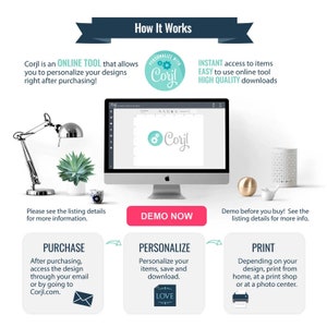 May include: How Corjl works: an online tool that allows you to personalize your designs after purchasing.  The image shows a computer screen with the Corjl logo, a demo button, and three steps: purchase, personalize, and print.