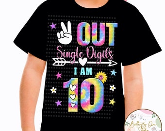 Png  Birthday Girl  Out Single Digits I am 10, Digitall file, Instant Download, Birthday Girl tshit design,Out single digits, Birthday Party
