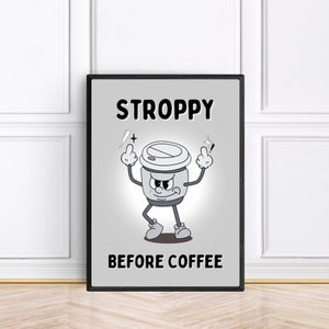 Może przedstawiać: Czarno-biała ilustracja filiżanki kawy z kwaśną miną i uniesionymi środkowymi palcami. Pod ilustracją znajduje się tekst "STROPPY BEFORE COFFEE".