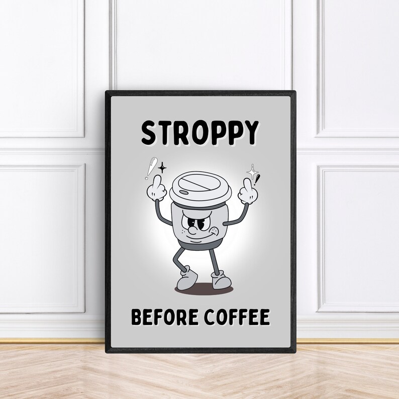 Może przedstawiać: Czarno-biała ilustracja filiżanki kawy z kwaśną miną i uniesionymi środkowymi palcami. Pod ilustracją znajduje się tekst "STROPPY BEFORE COFFEE".