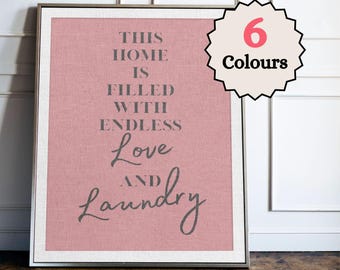 This Home Is Filled With Endless Love and Laundry Print, Funny Laundry Room Wall Art, Utility Room Decor Poster, Wash Day Quote Sign