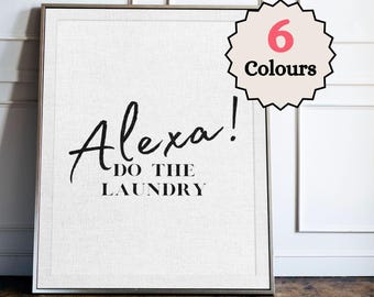 Alexa Do the Laundry Print, Funny Laundry Room Wall Art, Smart Home Quote Poster, Utility Room Decor, Tech Humour Sign