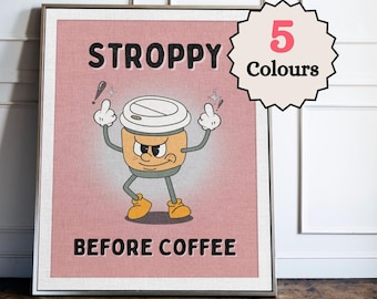 Stroppy Before Coffee Print, Funny Coffee Quote Wall Art, Coffee Bar Decor Poster, Coffee Lover Gift