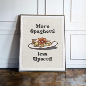 More Spaghetti Less Upsetti Print, Funny Kitchen Wall Art, Pasta Lover Kitchen Decor, Food Quote Poster, Italian Kitchen Gift