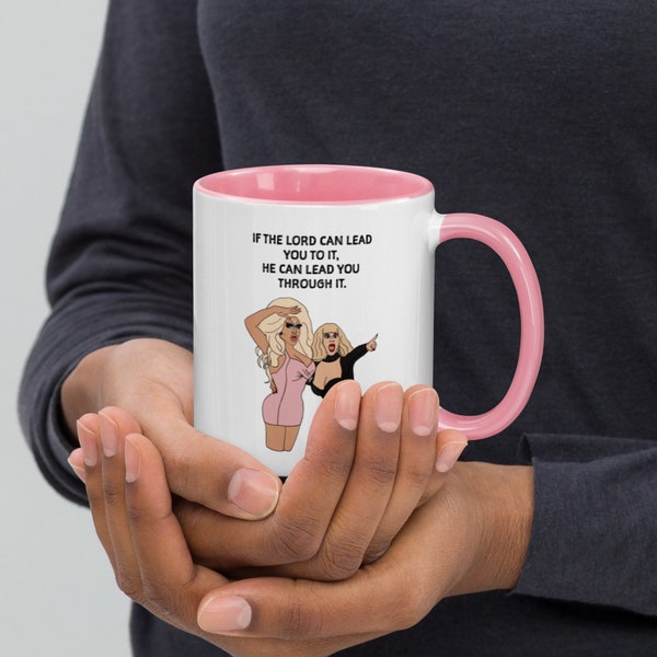 If the Lord Can Lead You To It He Can Lead You Through It Trixie & Katya Mug