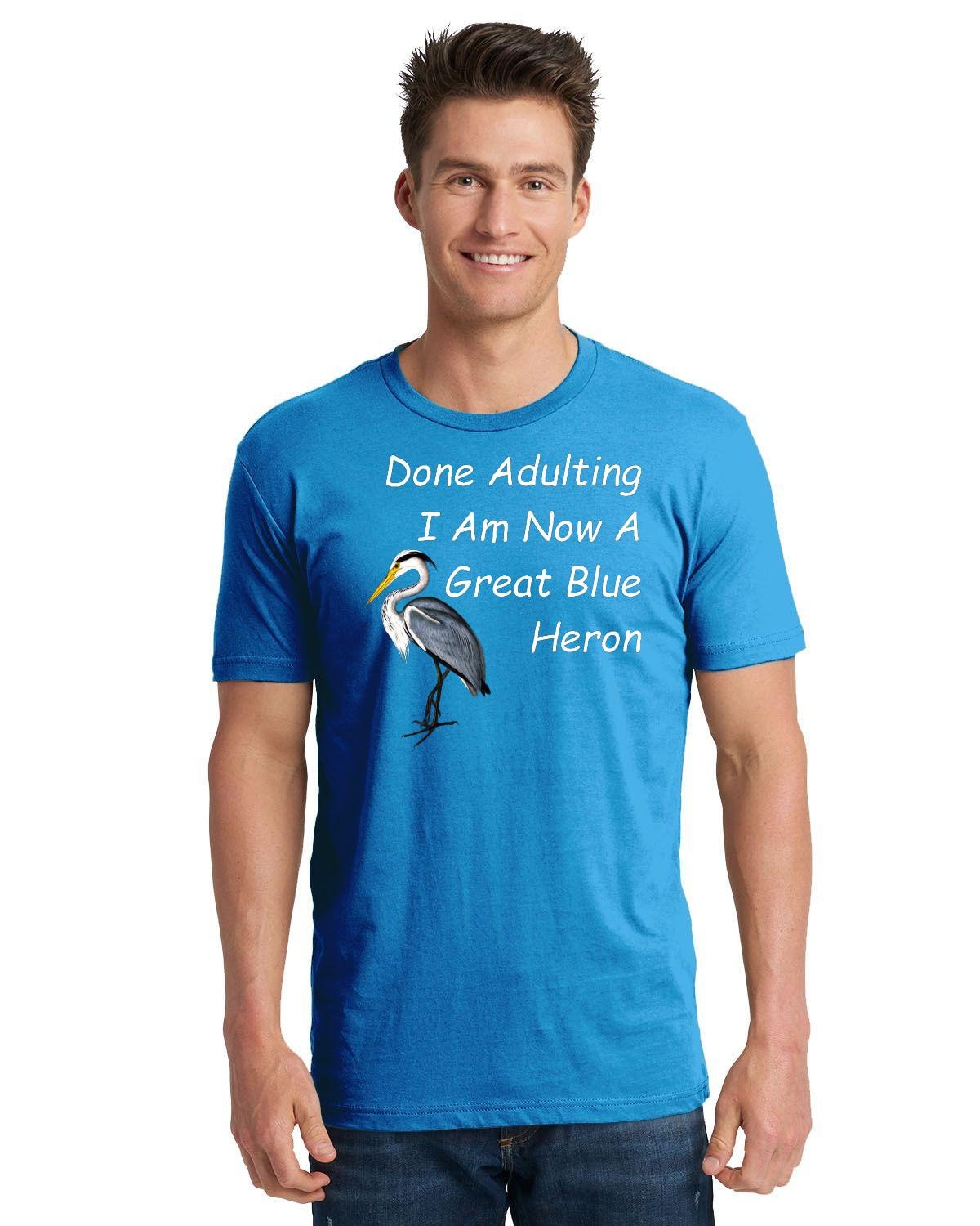 Done Adulting I am Now a Great Blue Heron Unisex Jersey Short Sleeve Tee Great Blue Heron Bird Watcher Birder Funny Quote
