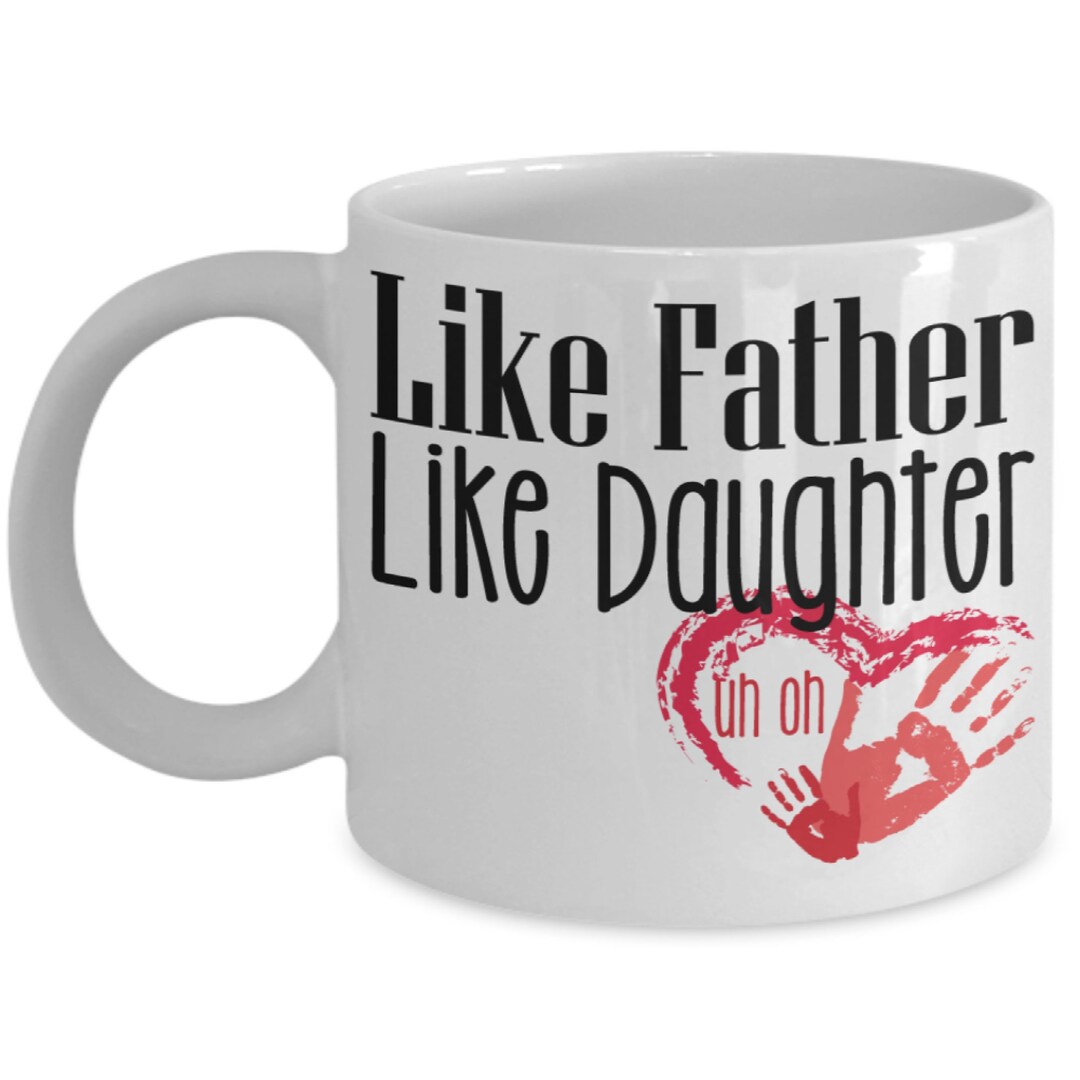 Like Father Like Daughter Mug father Daughter Mug daughter Dad Mug mug for Daddy mug for ...