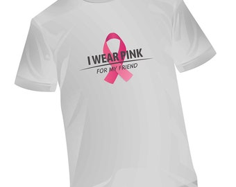 I Wear Pink T Shirt | For My Friend Shirt |Breast Cancer Tee |Cancer Support Tee |Cancer T Shirt |Cancer Fighter Shirt |Cancer Survivor Gift