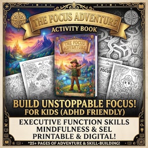 May include: An activity book titled "The Focus Adventure" with a colorful cover featuring a child in a landscape. The image includes coloring pages and text that reads "Build Unstoppable Focus! For Kids (ADHD Friendly)". The book promotes executive function skills.