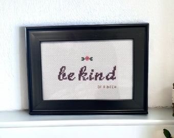 Be Kind of a Bitch Cross stitch in a frame. Funny Home Decor. Funny saying cross stitch. Subversive Cross Stitch. Swear words embroidery