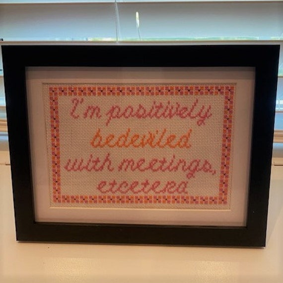 PATTERN Schitt's Creek Inspired Cross Stitch Moira Rose. bedeviled with meetings etc. moira meetings quote. moira rose quote cross stitch