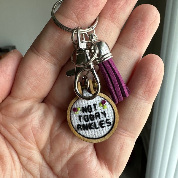 Not today ankles cross stitch keychain. Candiace quote. Bag charm. Planner charm. Purse charm. Gift for Real Housewives of Potomac fan