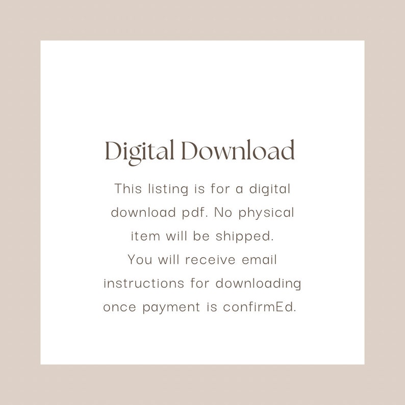 May include: Text on a white background that reads "Digital Download" and explains that this listing is for a digital download PDF. No physical item will be shipped. You will receive email instructions for downloading once payment is confirmed.