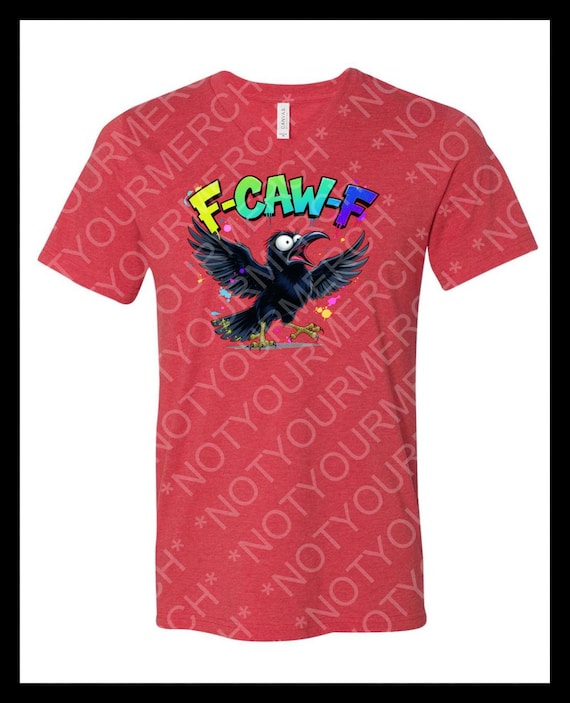 F-CAW-F Crow Shirt – Funny Political Bird Tee – Censored Statement T-Shirt – Sarcastic Anti-Oppression Graphic