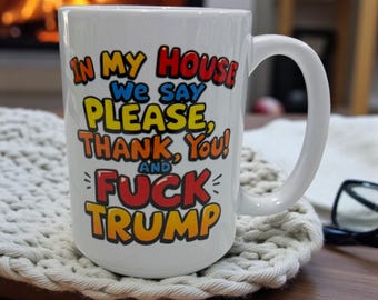 In My House Anti-Trump Coffee Mug – 15oz Political Statement Cup | Bold Funny House Rules Design | Colorful Activist Gift