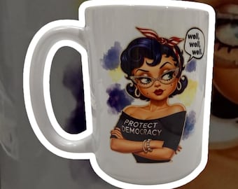 Protect Democracy Coffee Mug – 15oz Ceramic Cup | Well Well Well Feminist Pin-Up Style Political Statement Mug