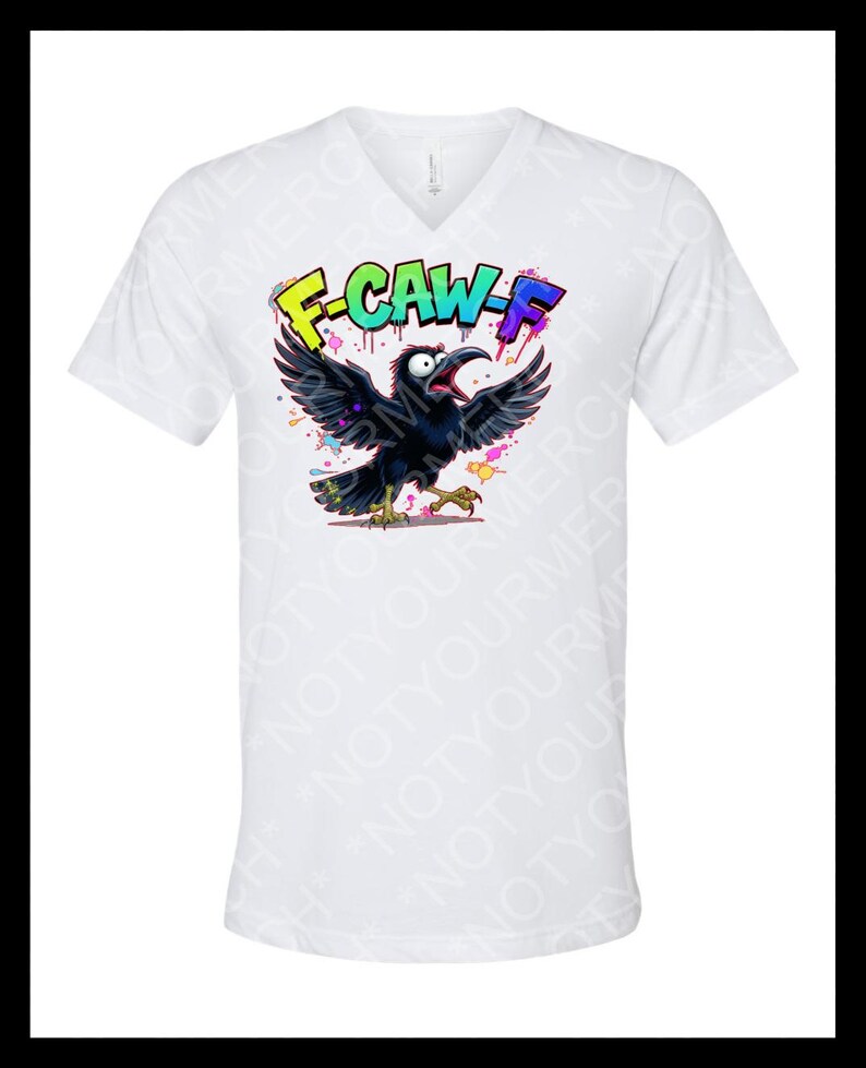 May include: White V-neck t-shirt featuring a cartoon crow with outstretched wings and an open beak. The crow is black with yellow feet and is surrounded by colorful paint splatters. The text "F-CAW-F" is above the crow.