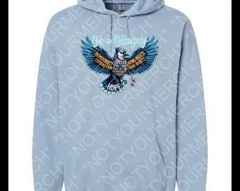 Be a Blue Jay Hoodie | Hope & Democracy Graphic Hoodie | Statement Apparel