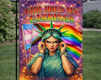 Statue of Liberty "Girl Hold My Earrings" Garden Flag | Pride Rainbow Transgender Yard Decor
