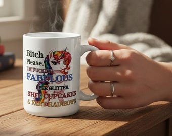 Bitch Please I’m Fabulous Mug – Funny Unicorn Coffee Cup | 15oz