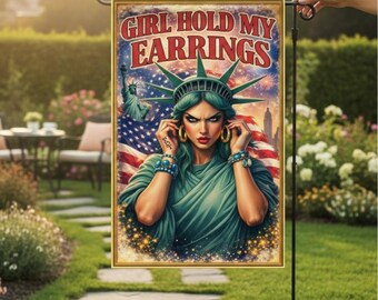 Girl Hold My Earrings Garden Flag | Bold Patriotic Feminist Yard Flag | Single or Double Sided - STAND NOT INCLUDED