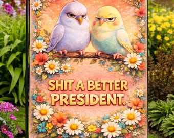 My Birds Could Shit a Better President Garden Flag – Funny Bird Sublimated Political Yard Decor