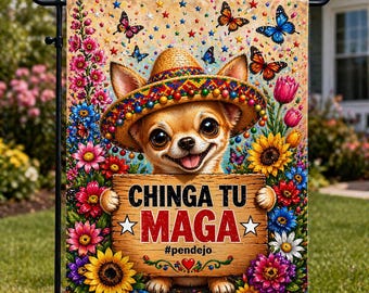 Chinga Tu MAGA Chihuahua Garden Flag – Funny Floral Sublimated Political Yard Decor