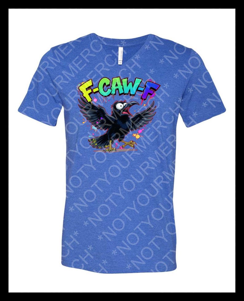 May include: Blue V-neck t-shirt with a graphic of a black crow with its wings spread, screaming. The text "F-CAW-F" is above the crow in colorful letters. The shirt has a heathered texture.