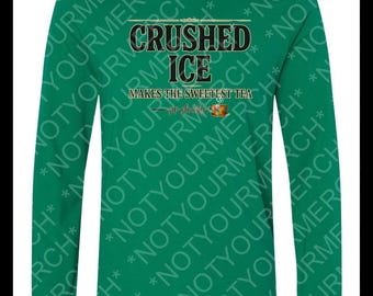 Crushed Ice Makes the Sweetest Tea Long Sleeve | Funny Saying Shirt | Cozy Statement Top