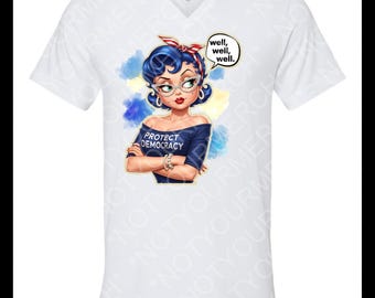 Well, Well, Well... Tee — Protect Democracy with a Side Eye