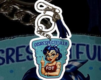 Disrespectfully FDT Keychain | Funny Political Acrylic Keychain with Tassel – Petty Feminist Statement Accessory