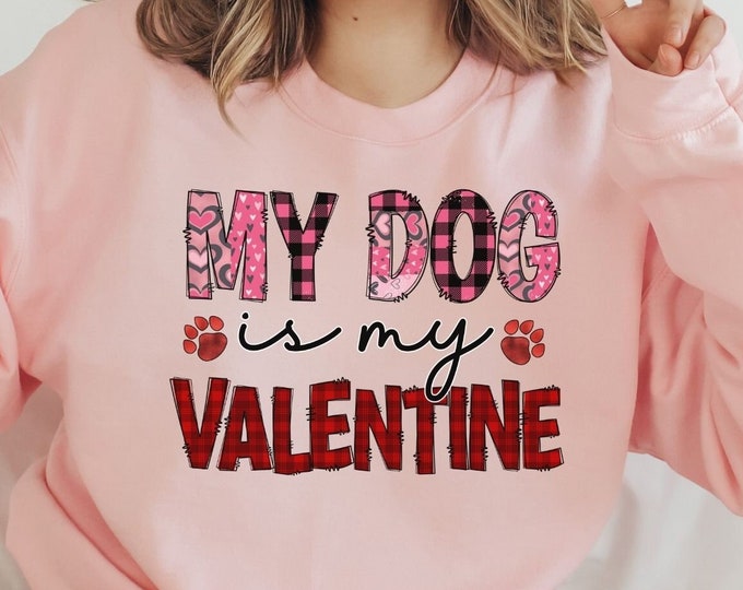 My Dog Is My Valentine Shirt, Dog Lover Shirt, Funny Valentine's Shirt, Valentine's Day Shirt, Dog Mom Shirt, Dog Lover Gift,