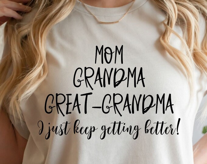 Gift for Mom, Gift for Mother, Gift for Grandmother, Gift for Great Grandmother, Mother's Day Gift, Shirt for Grandmother, Shirt for Mom,