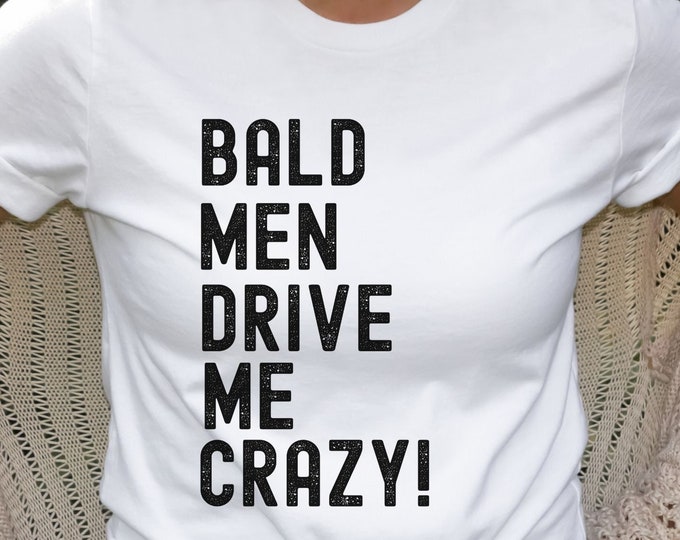 Funny Shirt for Bald Person, Love Bald Heads Shirt, Mom Loves Baldheads, Baldheads funny shirt, I love Bald Men,  Funny Shirt for Bald Perso
