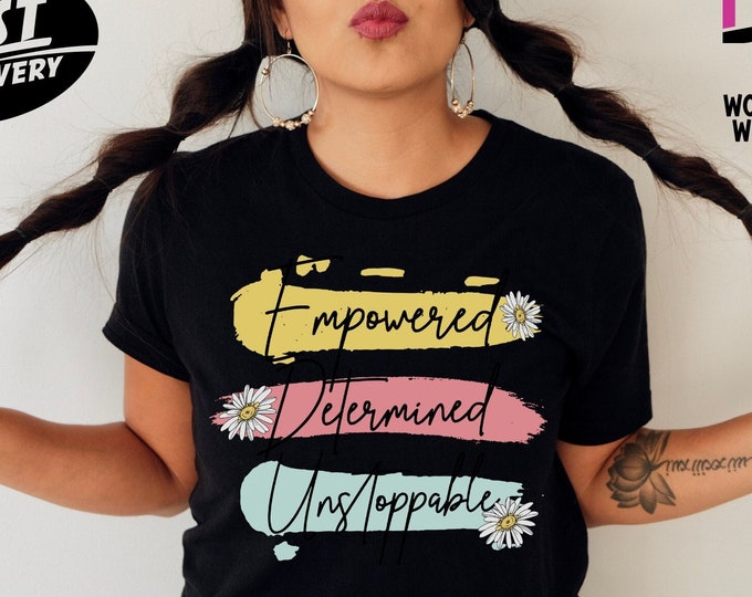 Motivational Shirt for Women, Strong Women Shirt, Mothers Day Gift, Empowered Women t-shirt, Feminist Gifts, Empowerment t-shirt for women