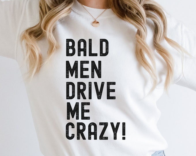 Funny Sweatshirt for Bald Person, Love Bald Heads Sweatshirt, Mom Loves Baldheads, Baldheads funny sweatshirt, I love Bald Men Sweat