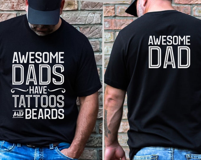 Father's Day Shirt for Dad Gift Awesome Dad Shirt for Father's Day Gift for Dads Birthday Beard and Tattoos t-shirt for Dad tee Funny shirt