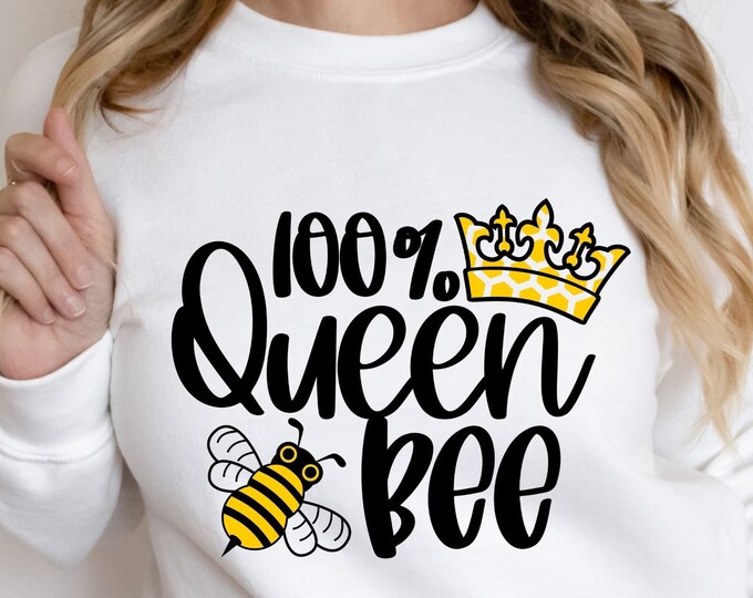 100% Queen Bee Sweatshirt, Sweatshirt for Queen Bee, Cute Sweatshirt for Girl, Cute Sweatshirt for Queen Bee, Queen Bee Sweatshirt