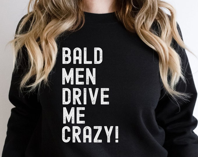Funny Sweatshirt for Bald Person, Love Bald Heads Sweatshirt, Mom Loves Baldheads, Baldheads funny sweatshirt, I love Bald Men Sweatshirt