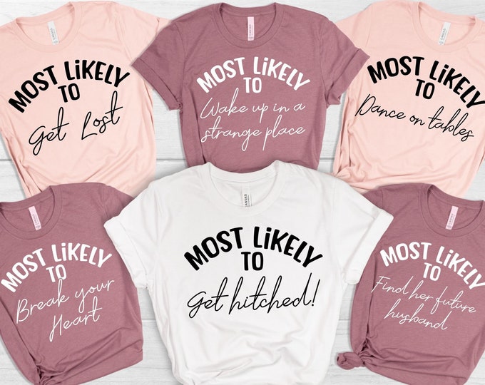 Bachelorette Party Shirts, Most Likely To Shirt , Bridal Party Shirt, Wine Bachelorette Shirts, Funny Most Likely To Bachelorette Tshirts